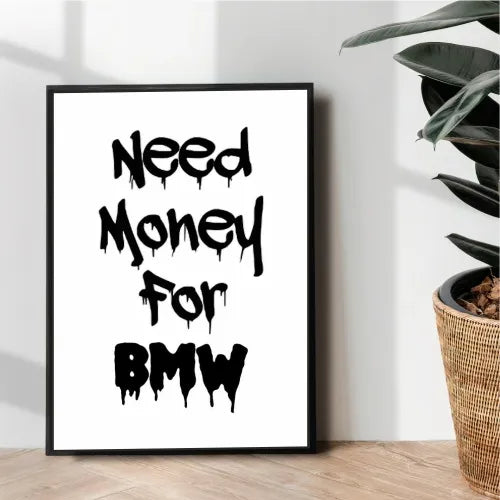 need Money for BMW poster - wall art