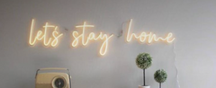 Lets Stay Home Neon Sign - Warm Color