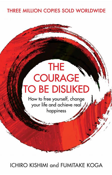 The Courage To Be Disliked - Ichro kishmi and Fumitake koga - Reading Books