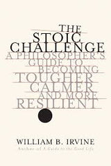 The Stoic Challenge - William B. Irvine - Reading Books