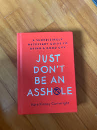 Just Don't be An Asshole - Kara Kinney Cartwright - Reading Books