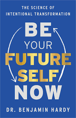 Be Your Future Self Now - Dr. Benjamin Hardy - Reading Books
