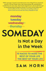 Someday Is Not a Day In The Week - Sam Horn - Reading Books