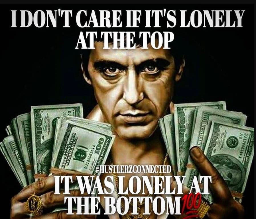 Scarface : its was lonely at the bottom